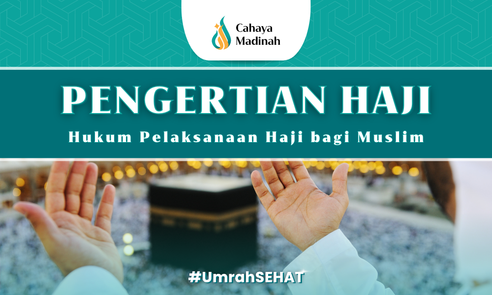 Pengertian Haji Dan Mengapa Hukumnya Wajib Bagi Umat Muslim