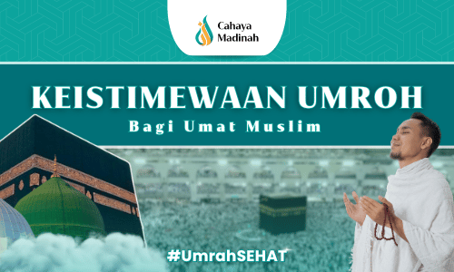 TERGOLONG IBADAH SUNNAH, INILAH 10 KEISTIMEWAAN UMROH